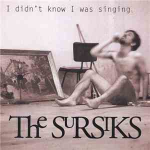 The Sursiks - I Didn't Know I Was Singing