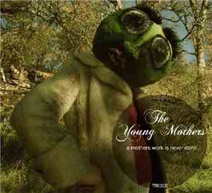 The Young Mothers - A Mothers Work Is Never Done