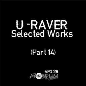 U-Raver - Selected Works (Part 14)