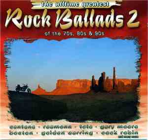 Various - The Alltime Greatest Rock Ballads 2 Of The 70s, 80s & 90s