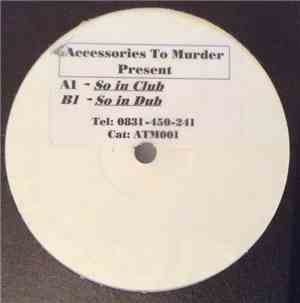 Accessories To Murder - So In Club / So In Dub