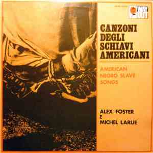 Alex Foster  E Michel Larue - Canzoni Degli Schiavi Americani (American Neg ...