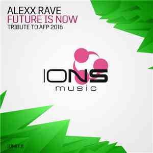 Alexx Rave - Future Is Now (Tribute To AFP 2016)