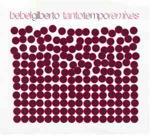 Bebel Gilberto - Tanto Tempo Remixes