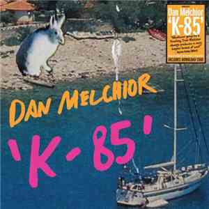 Dan Melchior - K-85