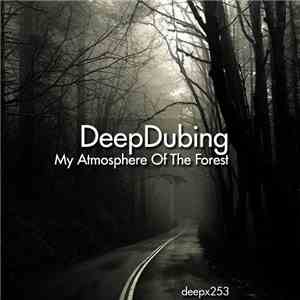DeepDubing - My Atmosphere Of The Forest