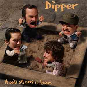 Dipper  - It Will All End In Tears