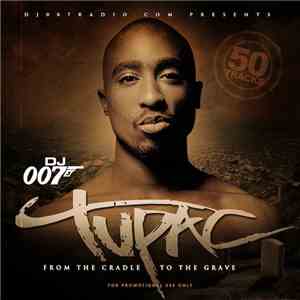 DJ007Radio.com Presents Tupac - From The Cradle To The Grave