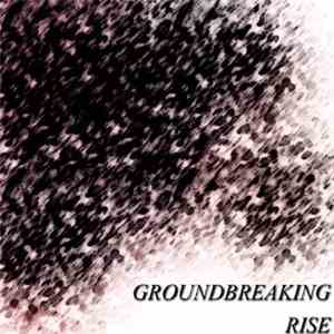 Groundbreaking - Rise (Single)
