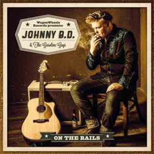 Johnny B.D. & The Gasoline Guys - On The Rails