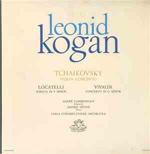 Leonid Kogan, André Vandernoot, Paris Conservatoire Orchestra, Tchaikovsky, ...