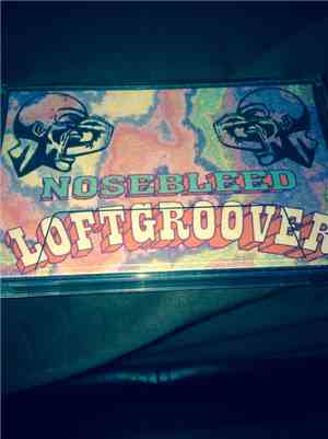 Loftgroover - Nosebleed