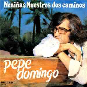 Pepe Domingo - Neniña / Nuestros Dos Caminos