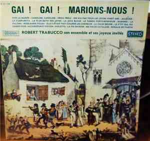 Robert Trabucco Son Ensemble Et Ses Joyeux Invités - Gai! Gai! Marions-Nous ...