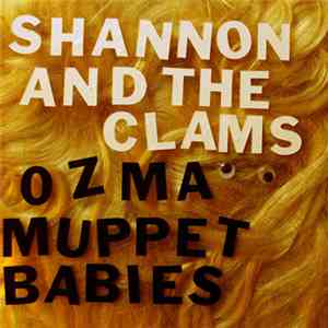 Shannon And The Clams - Ozma / Muppet Babies