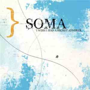 Soma  - I Wish I Had A Secret Admirer