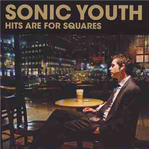 Sonic Youth - Hits Are For Squares