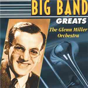 The Glenn Miller Orchestra - Big Band Greats