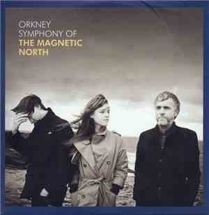The Magnetic North  - Orkney: Symphony Of The Magnetic North