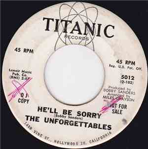 The Unforgettables  - He'll Be Sorry / Oh There He Goes