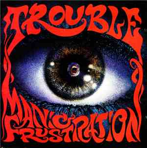 Trouble  - Manic Frustration