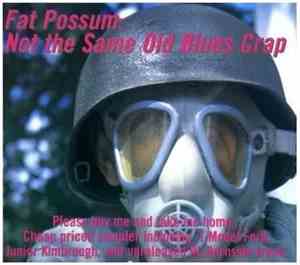 Various - Fat Possum: Not The Same Old Blues Crap