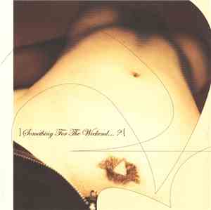 Various - Something For The Weekend... ?