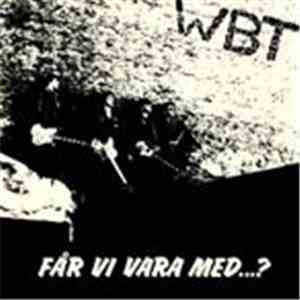 WBT - Får Vi Vara Med...?