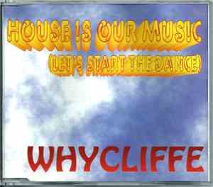 Whycliffe - House Is Our Music (Let's Start The Dance)
