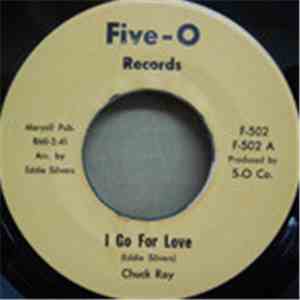 Chuck Ray - I Go For Love / Stroke Your Yoke