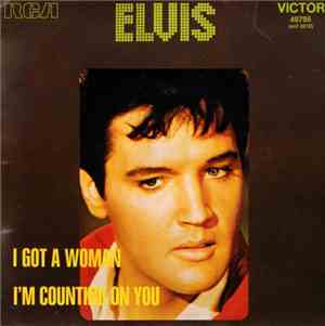 Elvis Presley - I Got A Woman / I'm Counting On You
