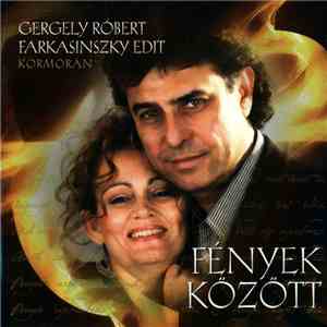 Gergely Róbert - Farkasinszky Edit - Fények Között (Részletek Egy Elképzelt ...