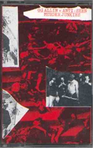GG Allin + Anti-Seen - Murder Junkies