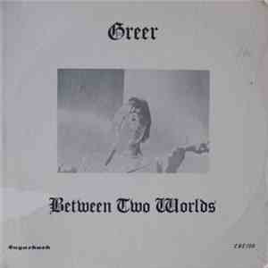 Greer  - Between Two Worlds