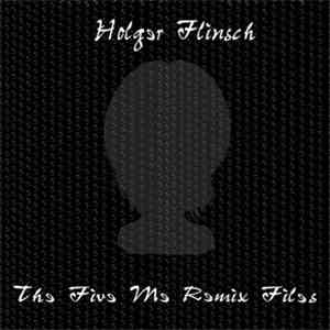 Holger Flinsch - The Five Me Remix Files