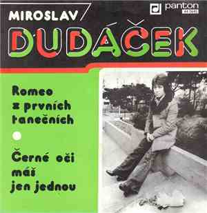 Miroslav Dudáček - Romeo Z Prvních Tanečních • Černé Oči Máš Jen Jednou