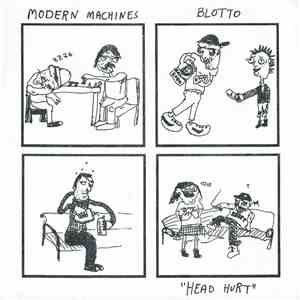 Modern Machines / Blotto  - Head Hurt