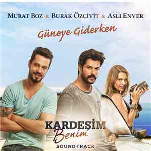 Murat Boz & Burak Özçivit & Aslı Enver - Güneye Giderken