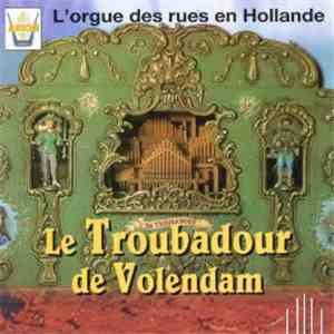 No Artist - Le Troubadour De Volendam: L'Orgue Des Rues En Hollande