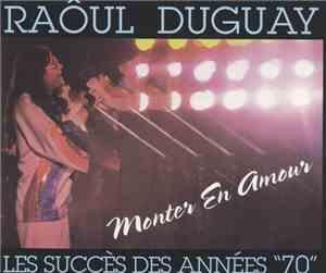 Raôul Duguay - Monter En Amour