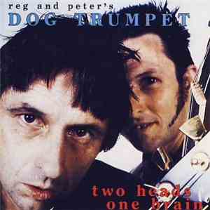 Reg & Peter's Dog Trumpet - Two Heads One Brain