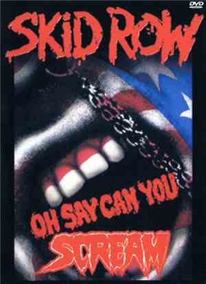 Skid Row - Oh Say Can You Scream