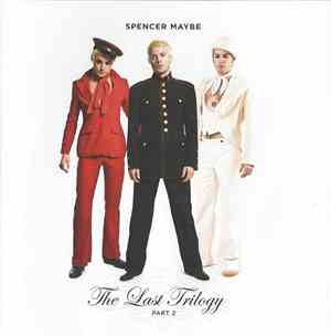 Spencer Maybe - The Last Trilogy Part 2