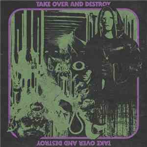Take Over And Destroy - Take Over And Destroy