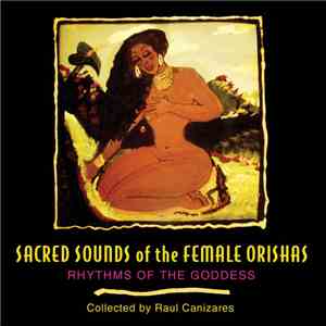 Various - Sacred Sounds Of The Female Orishas - Rhythms Of The Goddess
