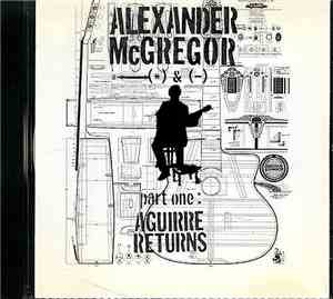 Alexander McGregor - Part One: Aguirre Returns