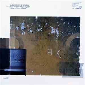 Alexanderkowalski - You Think You Know? (Funk D'Void Remix) / Emtec (De-con ...
