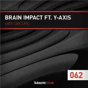 Brain Impact Ft. Y-Axis - Let's Get Dirty