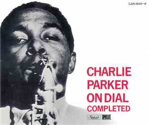 Charlie Parker - On Dial Completed