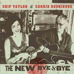 Chip Taylor & Carrie Rodriguez - The New Bye & Bye